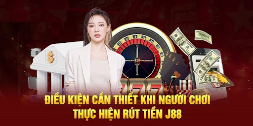 Điều kiện rút tiền J88 nên biết