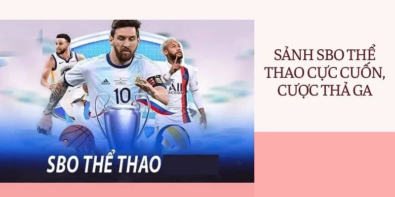 Sảnh cược SBO thể thao tạo nên cơn sốt tại châu Á