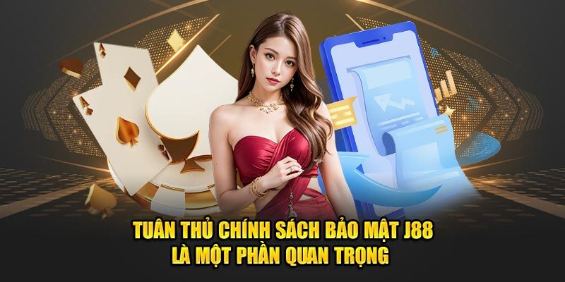 Trách nhiệm bảo mật của người chơi tại J88